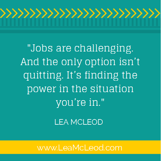 Job are challenging but you don't need to quit - schedule your free Strategy Session now!