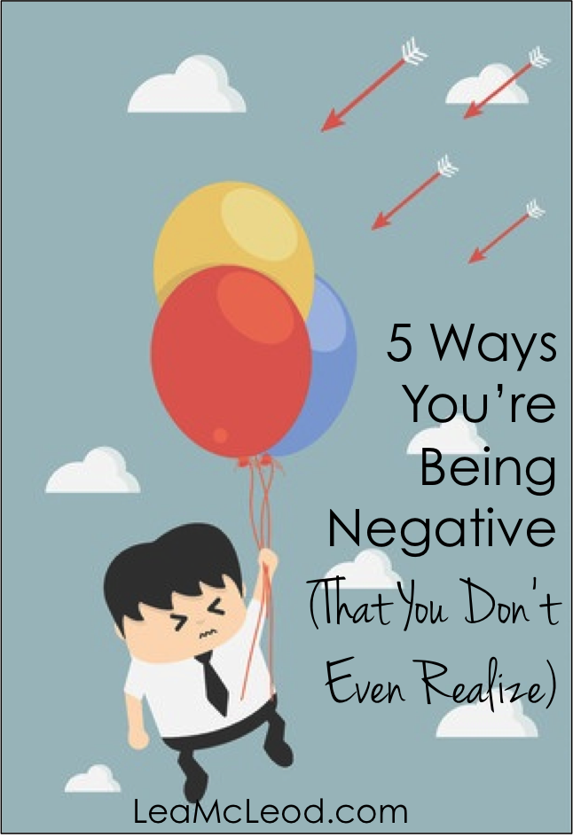 5 ways you're being negative